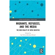 Migrants, Refugees and the Media: The New Reality of Open Societies