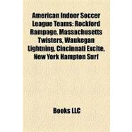 American Indoor Soccer League Teams : Rockford Rampage, Massachusetts Twisters, Waukegan Lightning, Cincinnati Excite, New York Hampton Surf