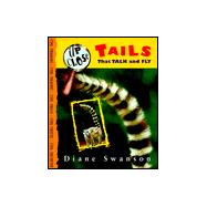 Tails That Talk and Fly
