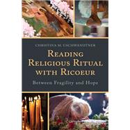 Reading Religious Ritual with Ricoeur Between Fragility and Hope