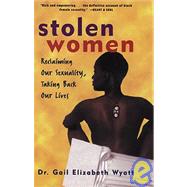 Stolen Women : Reclaiming Our Sexuality, Taking Back Our Lives