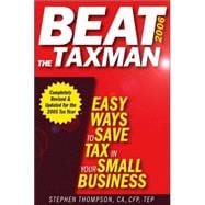 Beat the Taxman!: Easy Ways to Save Tax in Your Small Business, 2006 Edition, Updated for the 2005 Tax Year