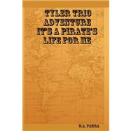 Tyler Trio Adventure It's a Pirate's Life for Me