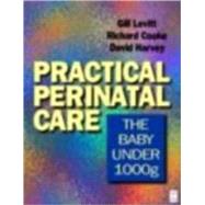 Practical Perinatal Care The Baby Under 1000g