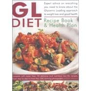 GL Diet Recipe Book & Health Plan: Complete with More Than 70 Delicious And Nutritious Low-GL Recipes, Shown Step-by-Step in More than 300 Stunning Photographs