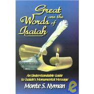 Great Are the Words of Isaiah: An Understandable Guide to Isaiah's Monumental Message