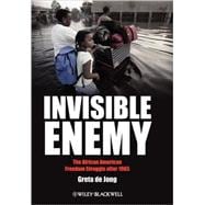 Invisible Enemy The African American Freedom Struggle after 1965