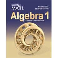 Big Ideas Math Algebra 1: A Common Core Curriculum, Student Edition, 1st Edition