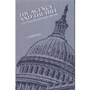 Agency and the Hill: CIA's Relationship with Congress, 1946-2004 : CIA's Relationship with Congress, 1946-2004