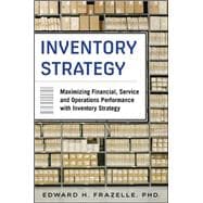 Inventory Strategy: Maximizing Financial, Service and Operations Performance with Inventory Strategy