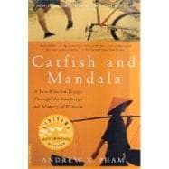 Catfish and Mandala A Two-Wheeled Voyage Through the Landscape and Memory of Vietnam
