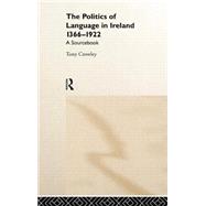 The Politics of Language in Ireland 1366-1922: A Sourcebook