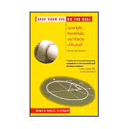 Keep Your Eye On the Ball Curve Balls, Knuckleballs, and Fallacies of Baseball
