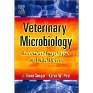 Veterinary Microbiology : Bacterial and Fungal Agents of Animal Disease