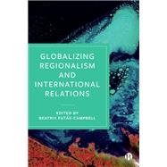 Globalizing Regionalism and International Relations