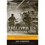 Deliver Us From Darkness The Untold Story of Third Battalion 506 Parachute Infantry Regiment during Market Garden
