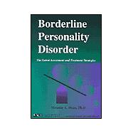 Borderline Personality Disorder : The Latest Assessment and Treatment Strategies
