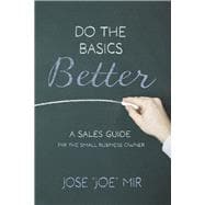Do the Basics Better A Sales Guide for the Small Business Owner