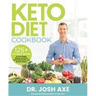 Keto Diet Cookbook 125+ Delicious Recipes to Lose Weight, Balance Hormones, Boost Brain Health, and Reverse Disease