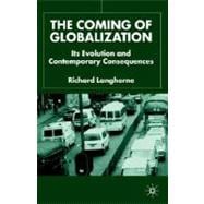The Coming of Globalization Its Evolution and Contemporary Consequences
