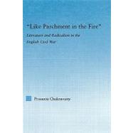 Like Parchment in the Fire: Literature and Radicalism in the English Civil War