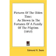 Pictures of the Olden Time : As Shown in the Fortunes of A Family of the Pilgrims (1857)
