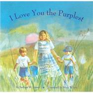 I Love You the Purplest (I Love Baby Books, Mother's Love Book, Baby Books about Loving Life)