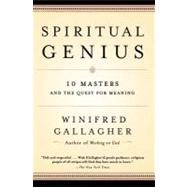 Spiritual Genius 10 Masters and the Quest for Meaning