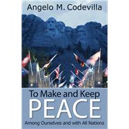 To Make and Keep Peace Among Ourselves and with All Nations