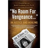 No Room for Vengeance: In Justice and Healing