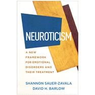 Neuroticism A New Framework for Emotional Disorders and Their Treatment