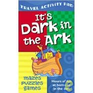 It's Dark in the Ark Travel Activity Pad : Hours of Fun at Home or in the Car!