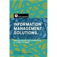 Information Management Solutions: Communications and Collaboration in a Web 2.0 World