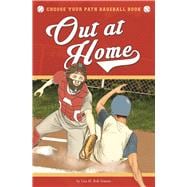 Out at Home A Choose Your Path Baseball Book