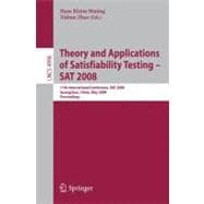Theory and Applications of Satisfiability Testing-SAT 2008: 11th International Conference, Sat 2008, Guangzhou, China, May 12-15, 2008, Proceedings