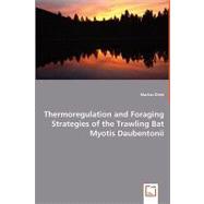 Thermoregulation and Foraging Strategies of the Trawling Bat Myotis Daubentonii
