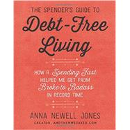 The Spender's Guide to Debt-free Living