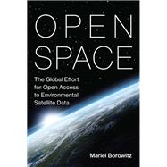 Open Space The Global Effort for Open Access to Environmental Satellite Data