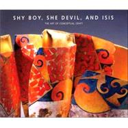 Shy Boy, She Devil, and Isis: The Art of Conceptual Craft