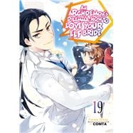 An Archdemon's Dilemma: How to Love Your Elf Bride: Volume 19 (Light Novel)
