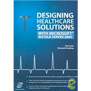 Designing Healthcare Solutions With Microsoft Biztalk Server 2004