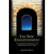 The New Enlightenment: A Search for Global Civilization, Peace, and Spiritual Growth in the 21st Century