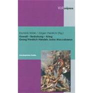 Gewalt - Bedrohung - Krieg: Georg Friedrich Handels Judas Maccabaeus - Interdisziplinare Studien