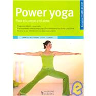 Power Yoga: Para El Cuerpo Y El Alma/ For the Body and Soul