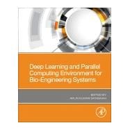 Deep Learning and Parallel Computing Environment for Bioengineering Systems