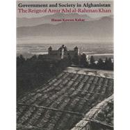 Government and Society in Afghanistan : The Reign of Amir 'Abd al-Rahman Khan