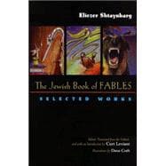 Jewish Book of Fables : The Selected Works of Eliezer Shtaynbarg