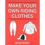 MAKE YOUR OWN RIDING CLOTHES,9780851317182