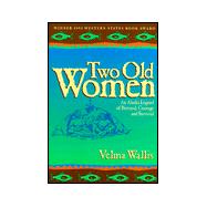 Two Old Women : An Alaska Legend of Betrayal, Courage and Survival