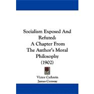 Socialism Exposed and Refuted : A Chapter from the Author's Moral Philosophy (1902)